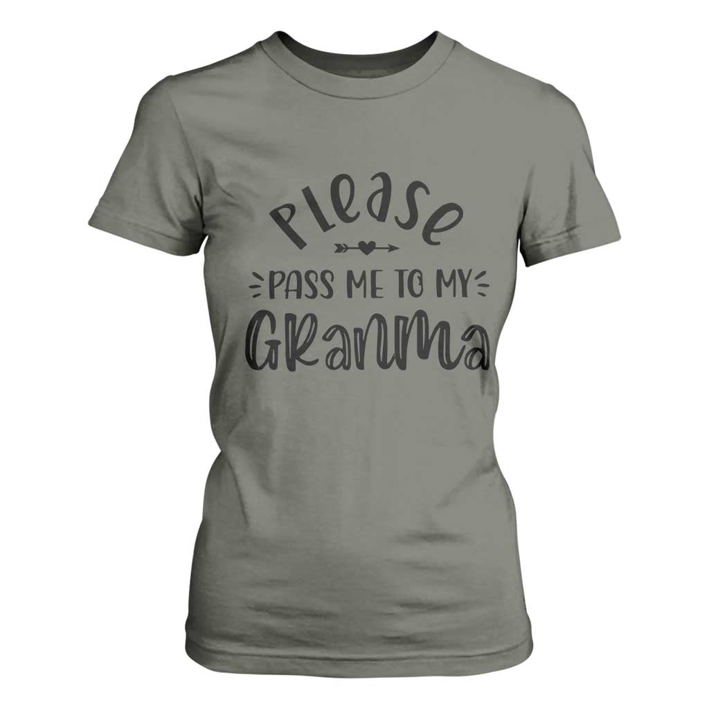 Funny Please Pass Me To My Grandma T Shirt For Women Soon To Be Grandma TS11 Military Green Print Your Wear