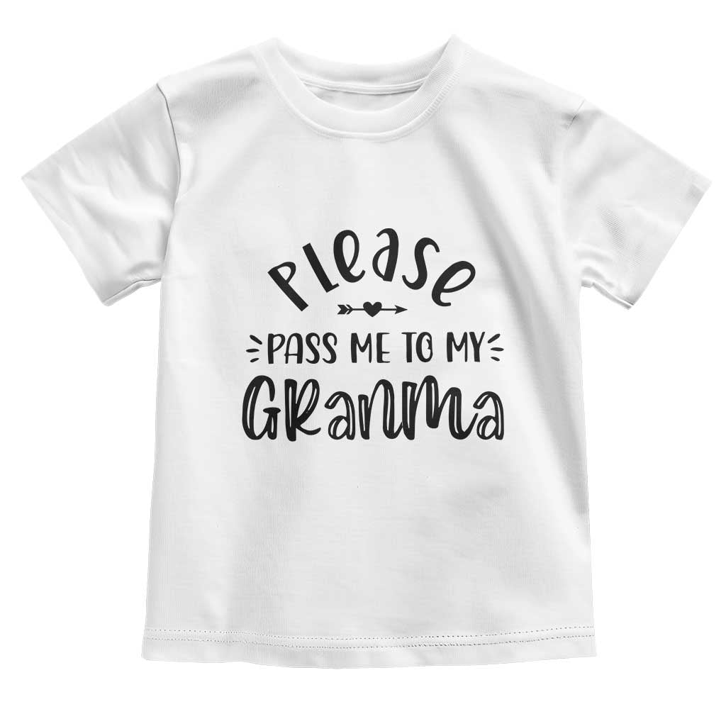 Funny Please Pass Me To My Grandma Toddler T Shirt Soon To Be Grandma TS11 White Print Your Wear