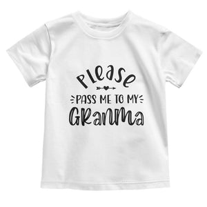 Funny Please Pass Me To My Grandma Toddler T Shirt Soon To Be Grandma TS11 White Print Your Wear