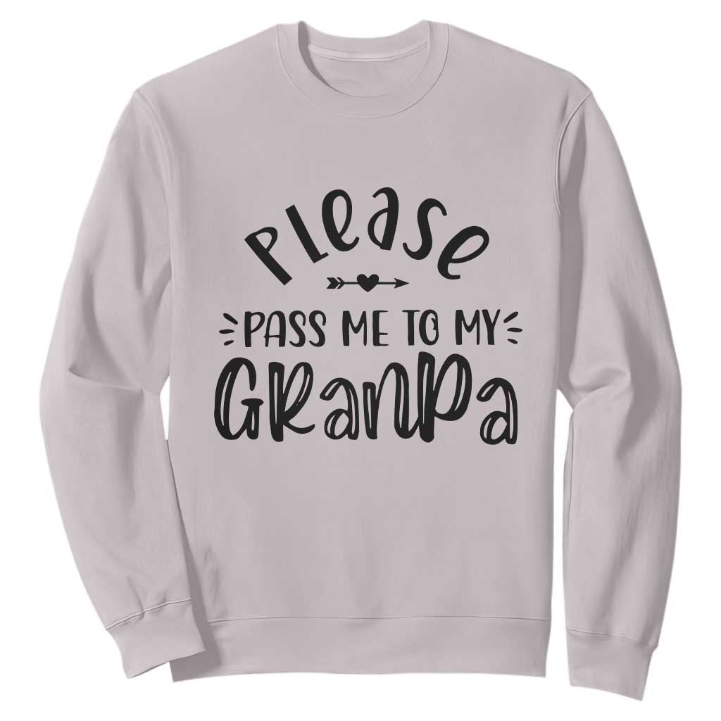 Funny Please Pass Me To My Grandpa Sweatshirt Soon To Be Grandpa TS11 Ice Gray Print Your Wear