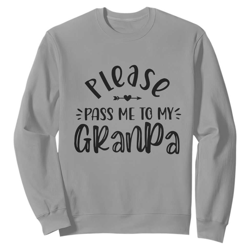 Funny Please Pass Me To My Grandpa Sweatshirt Soon To Be Grandpa TS11 Sport Gray Print Your Wear