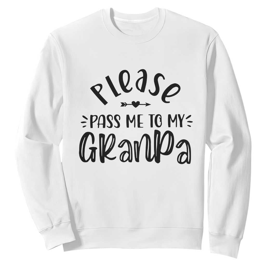 Funny Please Pass Me To My Grandpa Sweatshirt Soon To Be Grandpa TS11 White Print Your Wear
