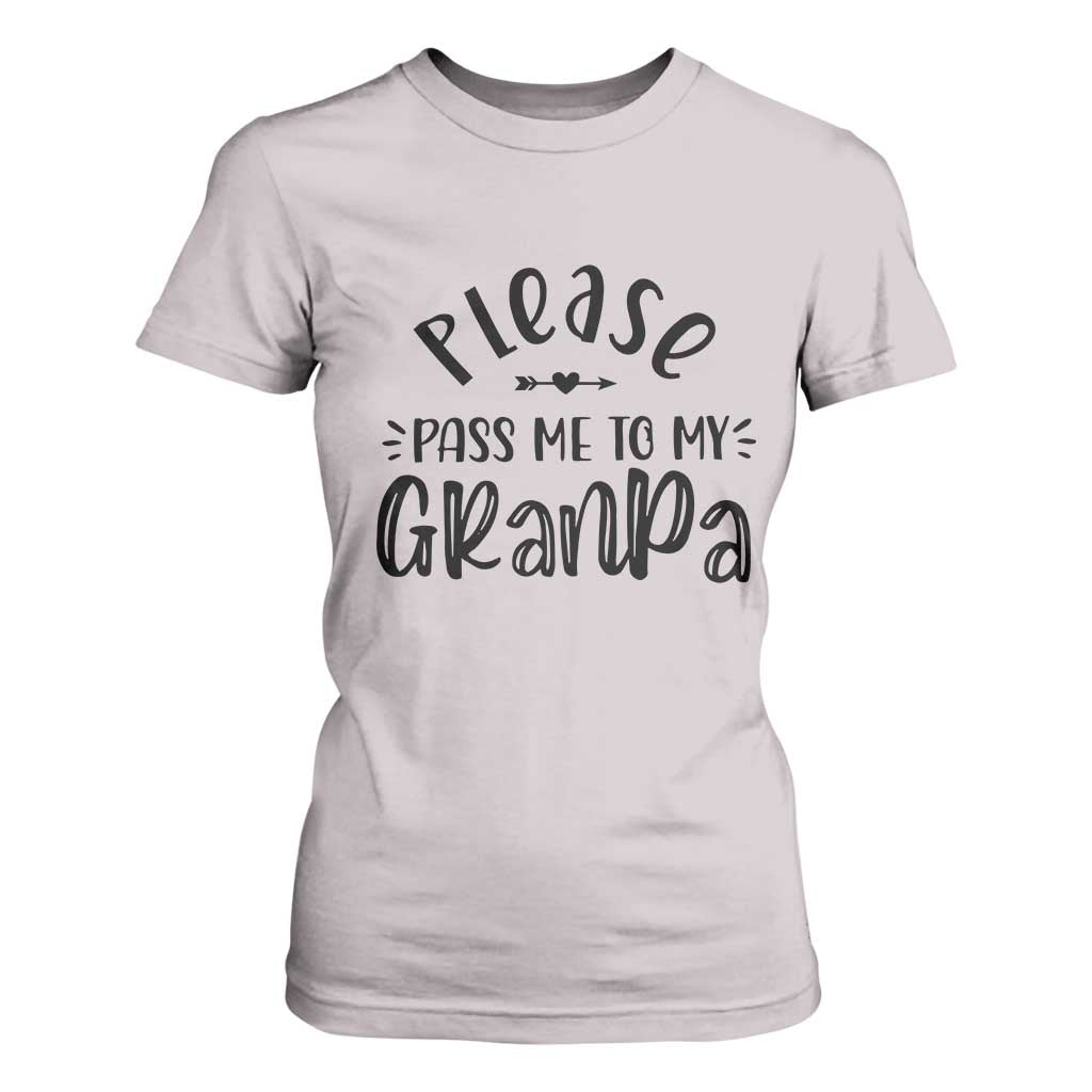 Funny Please Pass Me To My Grandpa T Shirt For Women Soon To Be Grandpa TS11 Ice Gray Print Your Wear