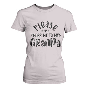 Funny Please Pass Me To My Grandpa T Shirt For Women Soon To Be Grandpa TS11 Ice Gray Print Your Wear