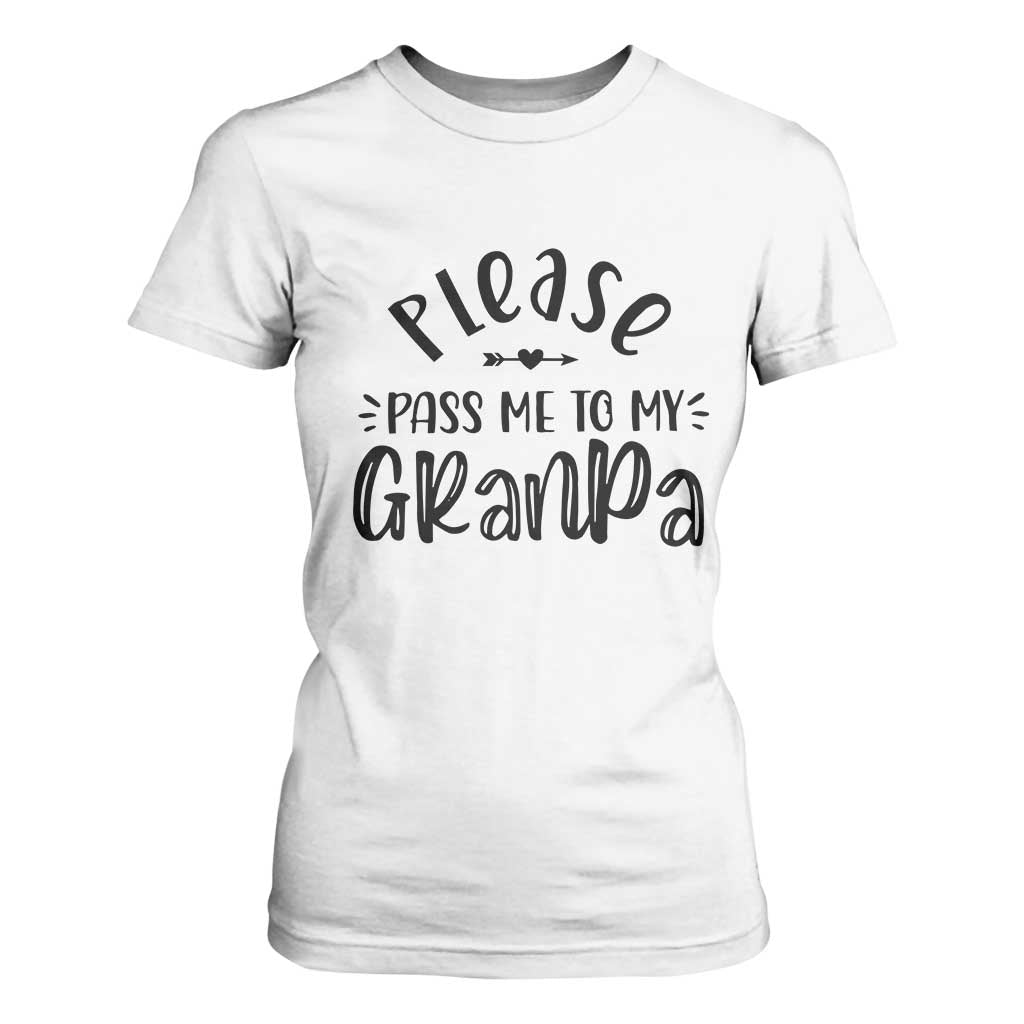 Funny Please Pass Me To My Grandpa T Shirt For Women Soon To Be Grandpa TS11 White Print Your Wear