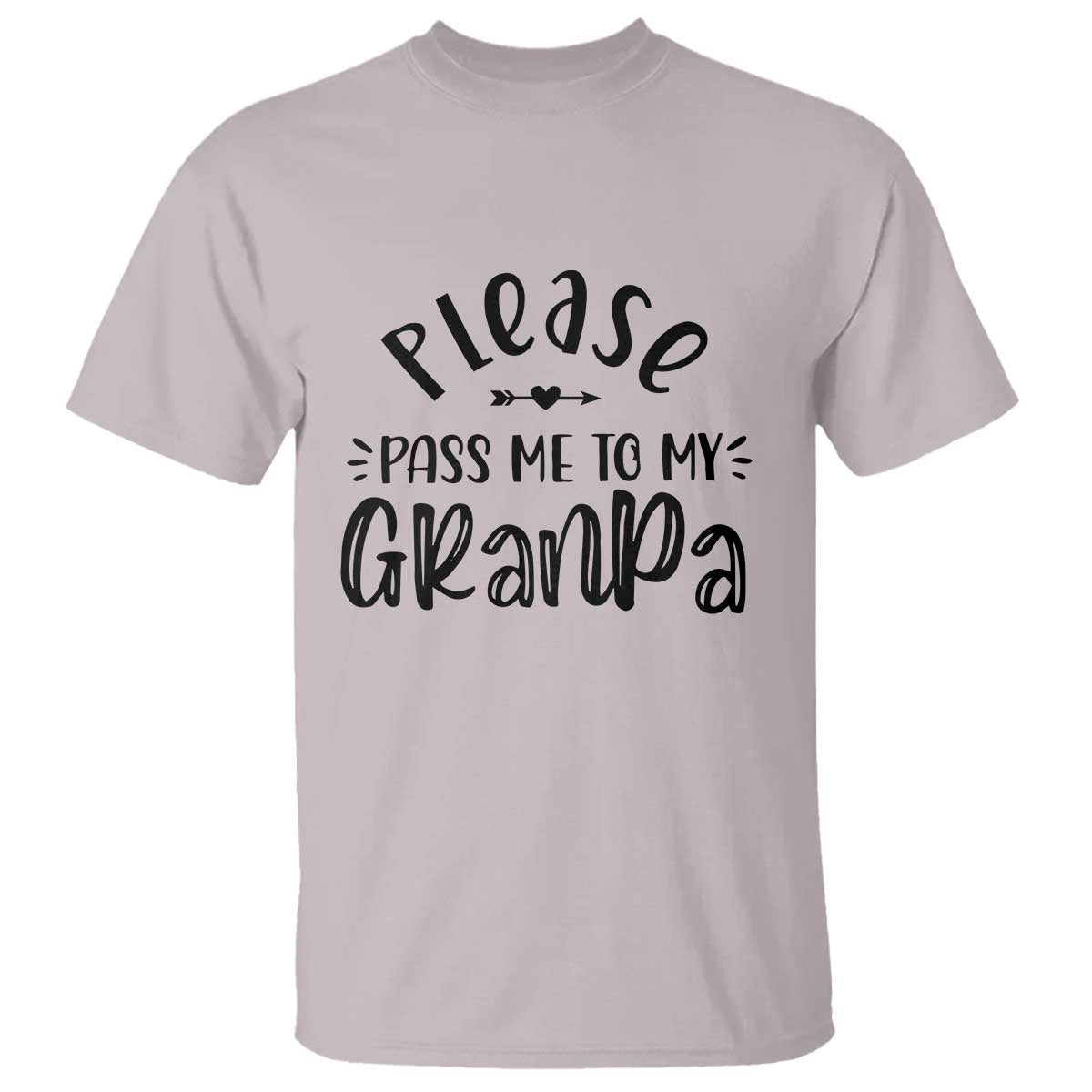Funny Please Pass Me To My Grandpa T Shirt Soon To Be Grandpa TS11 Ice Gray Print Your Wear