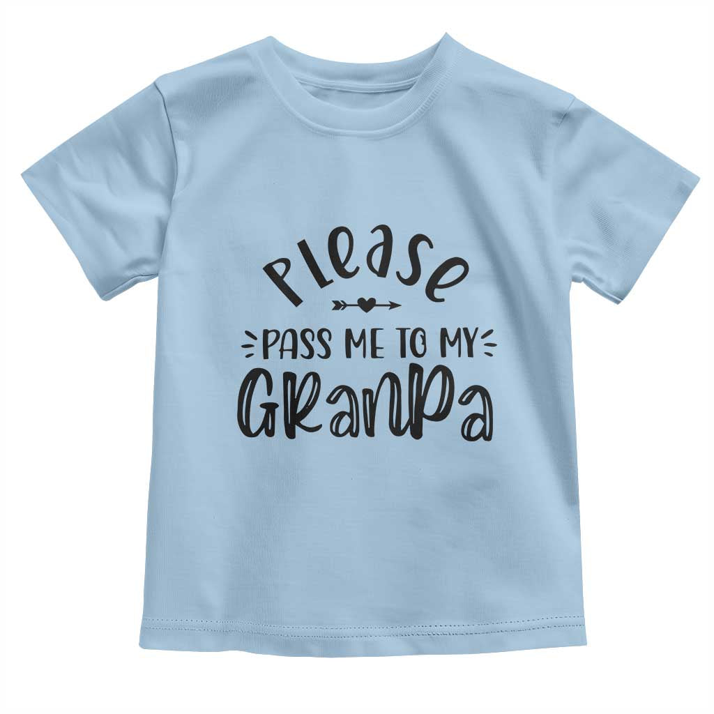 Funny Please Pass Me To My Grandpa Toddler T Shirt Soon To Be Grandpa TS11 Light Blue Print Your Wear