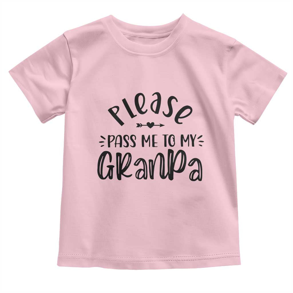 Funny Please Pass Me To My Grandpa Toddler T Shirt Soon To Be Grandpa TS11 Light Pink Print Your Wear