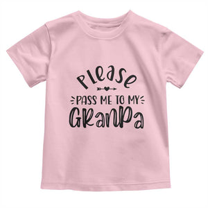 Funny Please Pass Me To My Grandpa Toddler T Shirt Soon To Be Grandpa TS11 Light Pink Print Your Wear