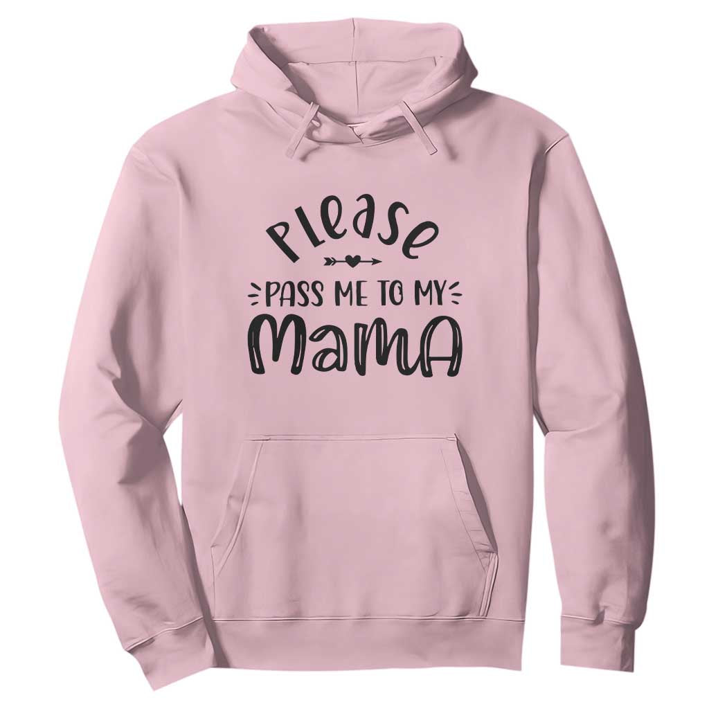 Funny Please Pass Me To My Mama Hoodie Soon To Be Mom TS11 Light Pink Print Your Wear