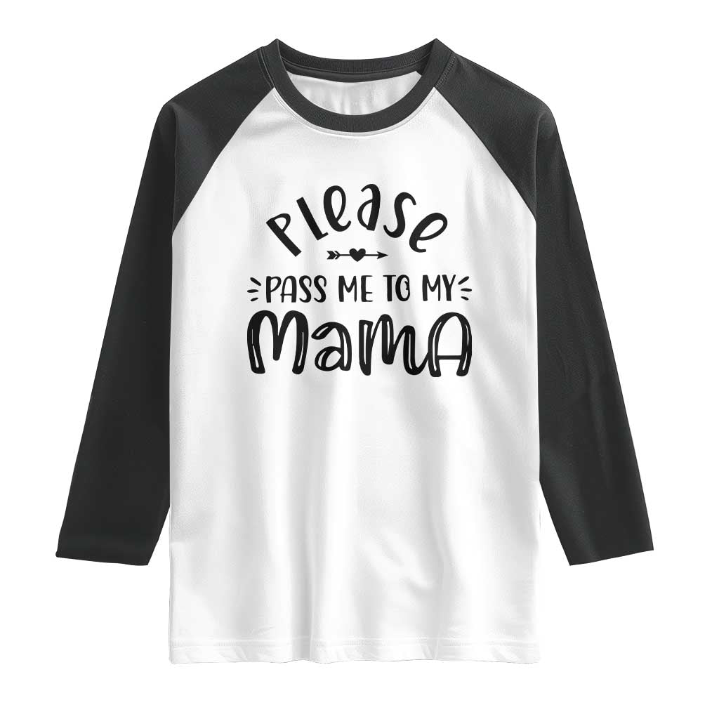 Funny Please Pass Me To My Mama Raglan Shirt Soon To Be Mom TS11 White Black Print Your Wear