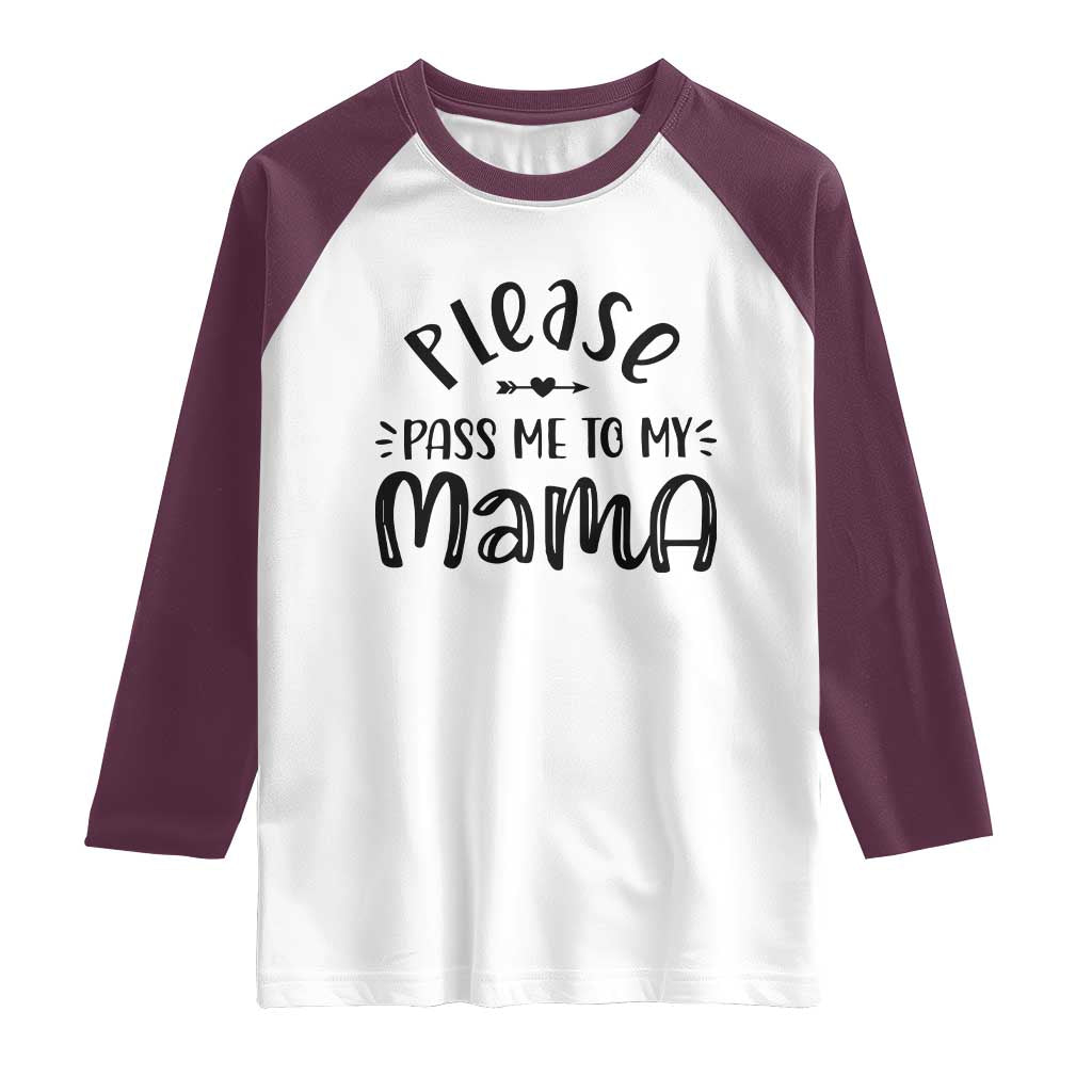 Funny Please Pass Me To My Mama Raglan Shirt Soon To Be Mom TS11 White Maroon Print Your Wear