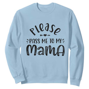 Funny Please Pass Me To My Mama Sweatshirt Soon To Be Mom TS11 Light Blue Print Your Wear