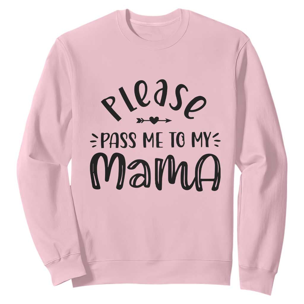 Funny Please Pass Me To My Mama Sweatshirt Soon To Be Mom TS11 Light Pink Print Your Wear