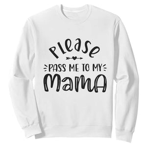 Funny Please Pass Me To My Mama Sweatshirt Soon To Be Mom TS11 White Print Your Wear