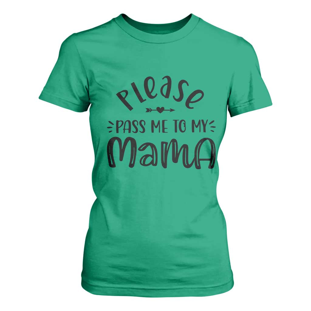 Funny Please Pass Me To My Mama T Shirt For Women Soon To Be Mom TS11 Irish Green Print Your Wear