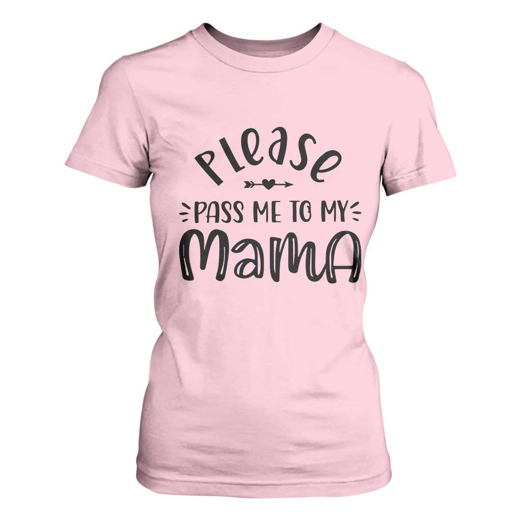 Funny Please Pass Me To My Mama T Shirt For Women Soon To Be Mom TS11 Light Pink Print Your Wear