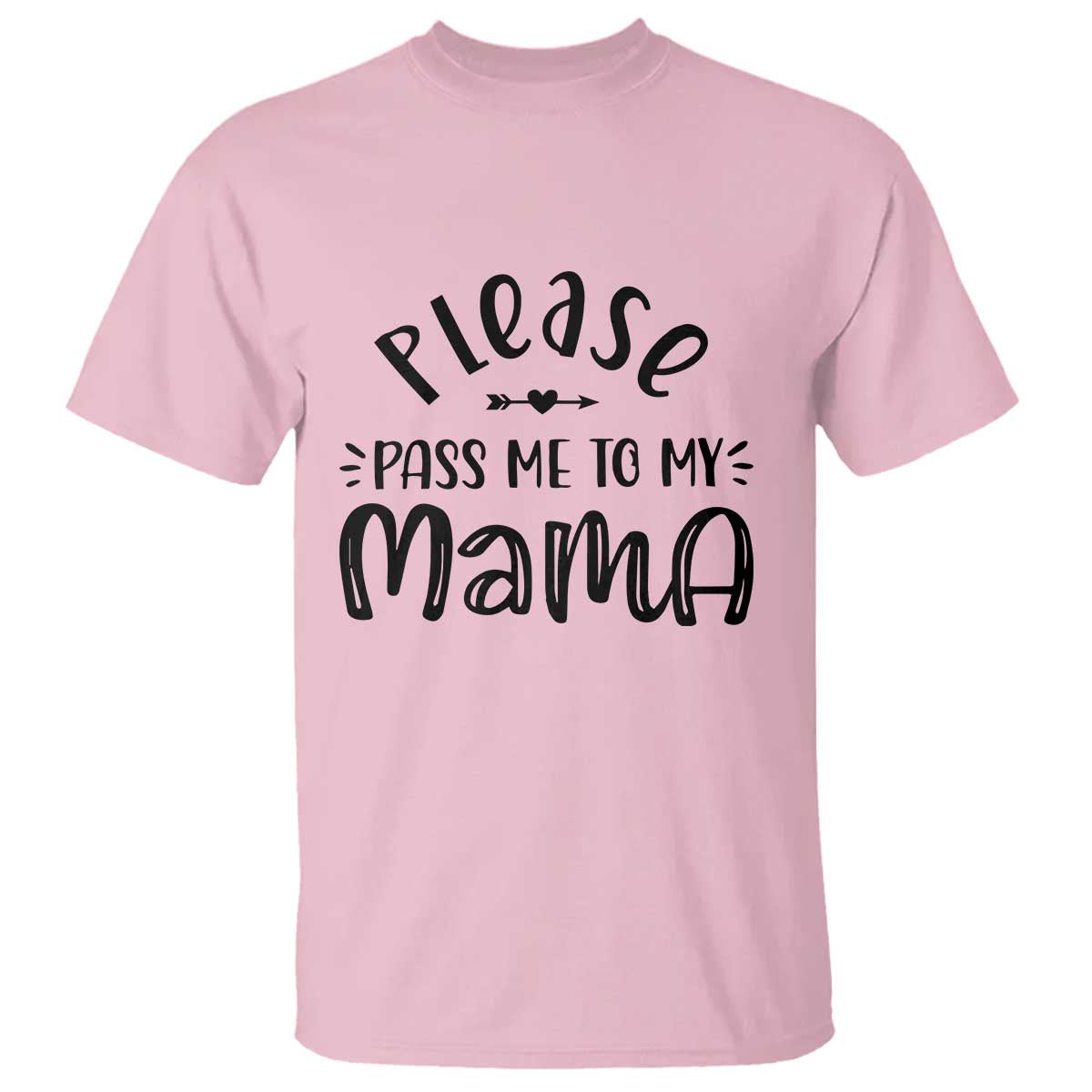 Funny Please Pass Me To My Mama T Shirt Soon To Be Mom TS11 Light Pink Print Your Wear