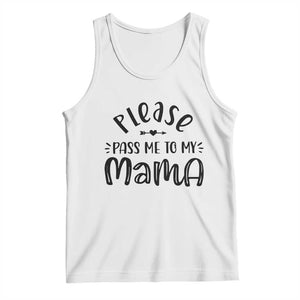 Funny Please Pass Me To My Mama Tank Top Soon To Be Mom TS11 White Print Your Wear
