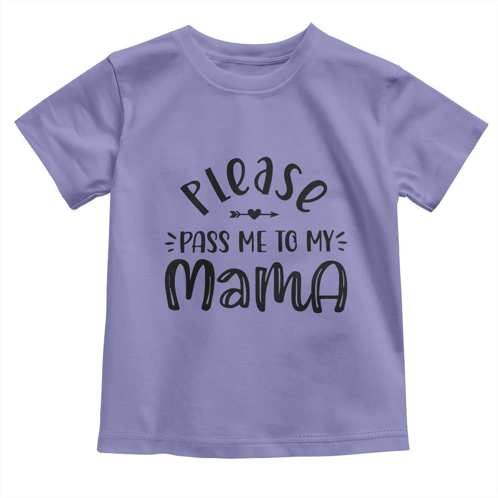Funny Please Pass Me To My Mama Toddler T Shirt Soon To Be Mom TS11 Violet Print Your Wear