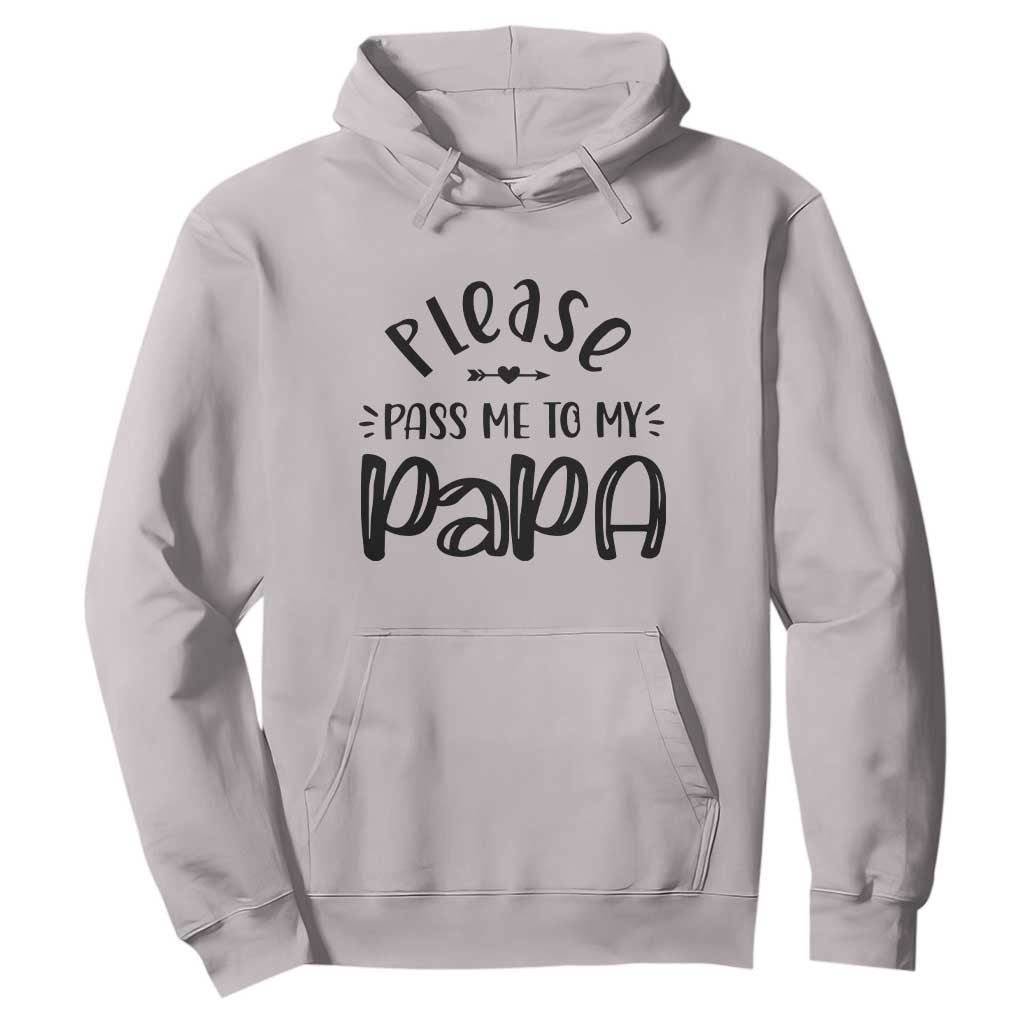 Funny Please Pass Me To My Papa Hoodie Soon To Be Dad TS11 Ice Gray Print Your Wear