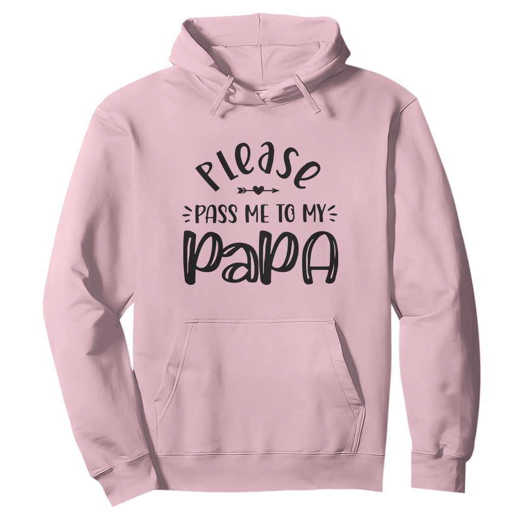 Funny Please Pass Me To My Papa Hoodie Soon To Be Dad TS11 Light Pink Print Your Wear