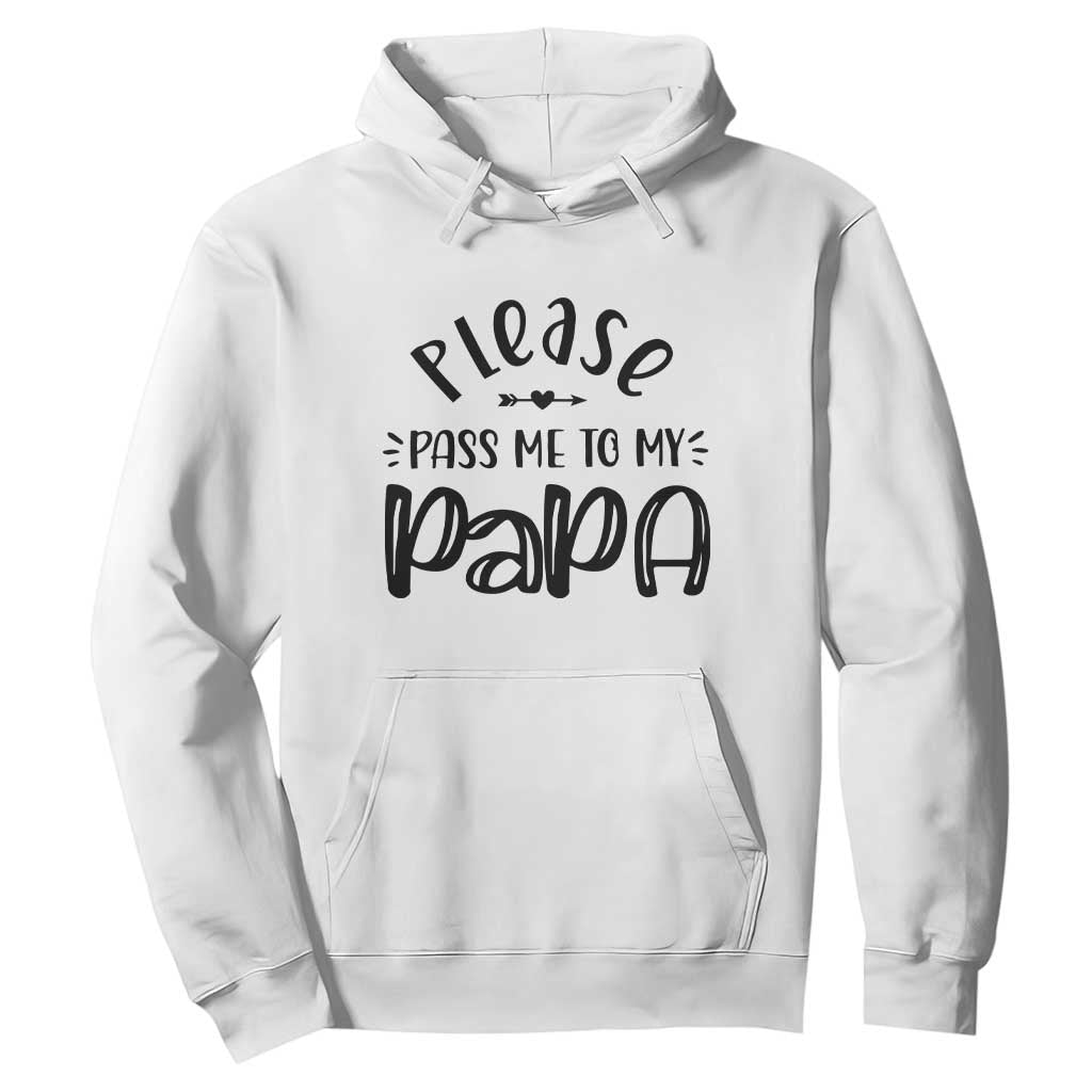 Funny Please Pass Me To My Papa Hoodie Soon To Be Dad TS11 White Print Your Wear