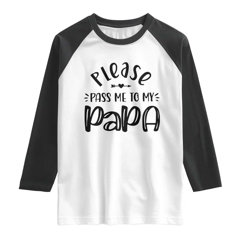 Funny Please Pass Me To My Papa Raglan Shirt Soon To Be Dad TS11 White Black Print Your Wear