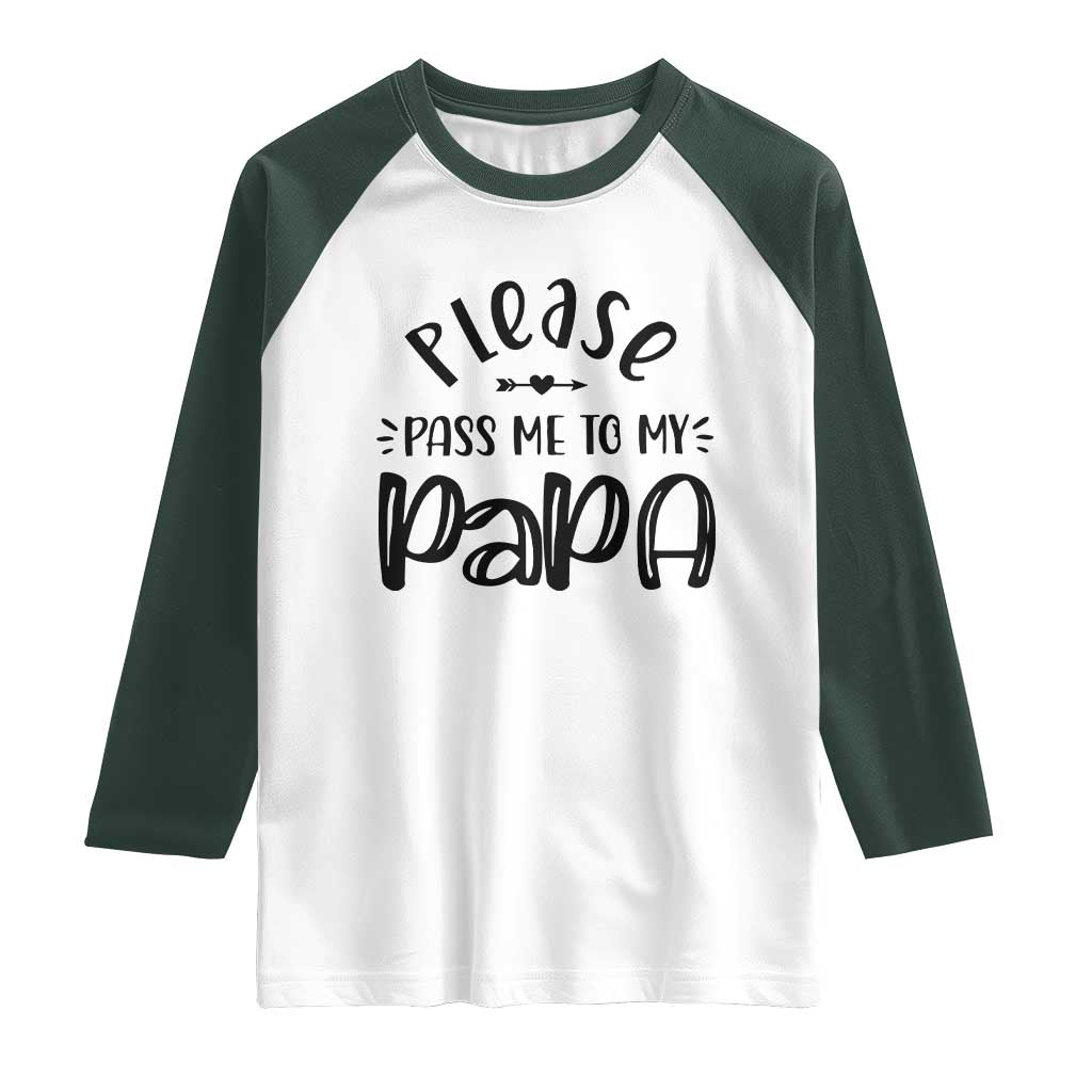Funny Please Pass Me To My Papa Raglan Shirt Soon To Be Dad TS11 White Dark Forest Green Print Your Wear