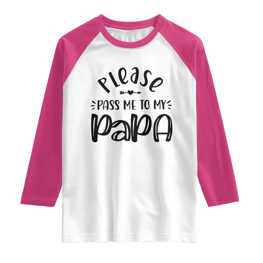 Funny Please Pass Me To My Papa Raglan Shirt Soon To Be Dad TS11 White Heliconia Print Your Wear