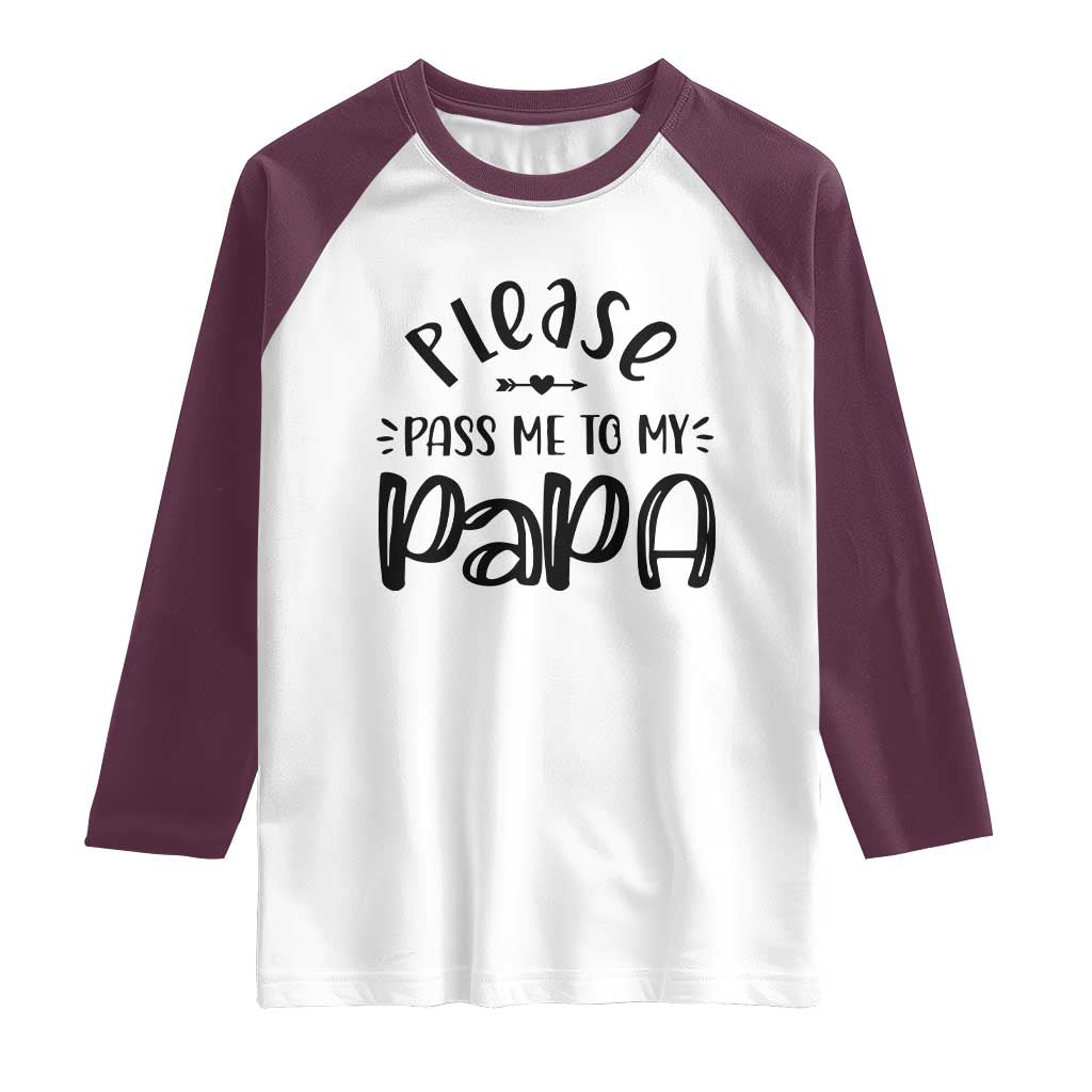 Funny Please Pass Me To My Papa Raglan Shirt Soon To Be Dad TS11 White Maroon Print Your Wear