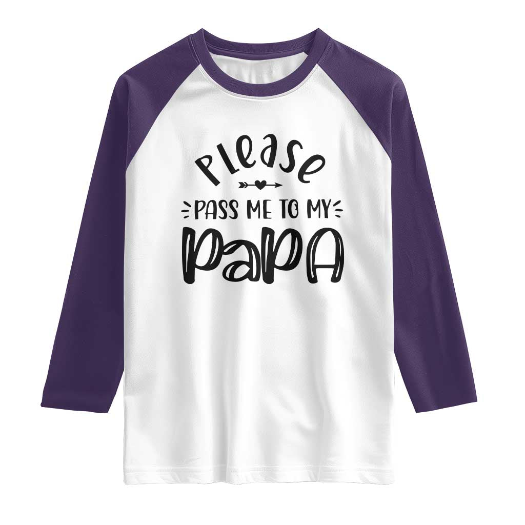 Funny Please Pass Me To My Papa Raglan Shirt Soon To Be Dad TS11 White Purple Print Your Wear