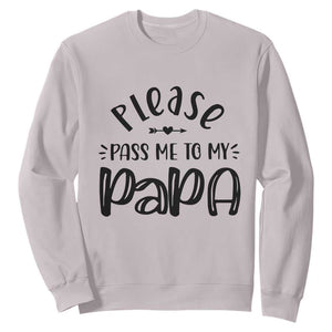 Funny Please Pass Me To My Papa Sweatshirt Soon To Be Dad TS11 Ice Gray Print Your Wear