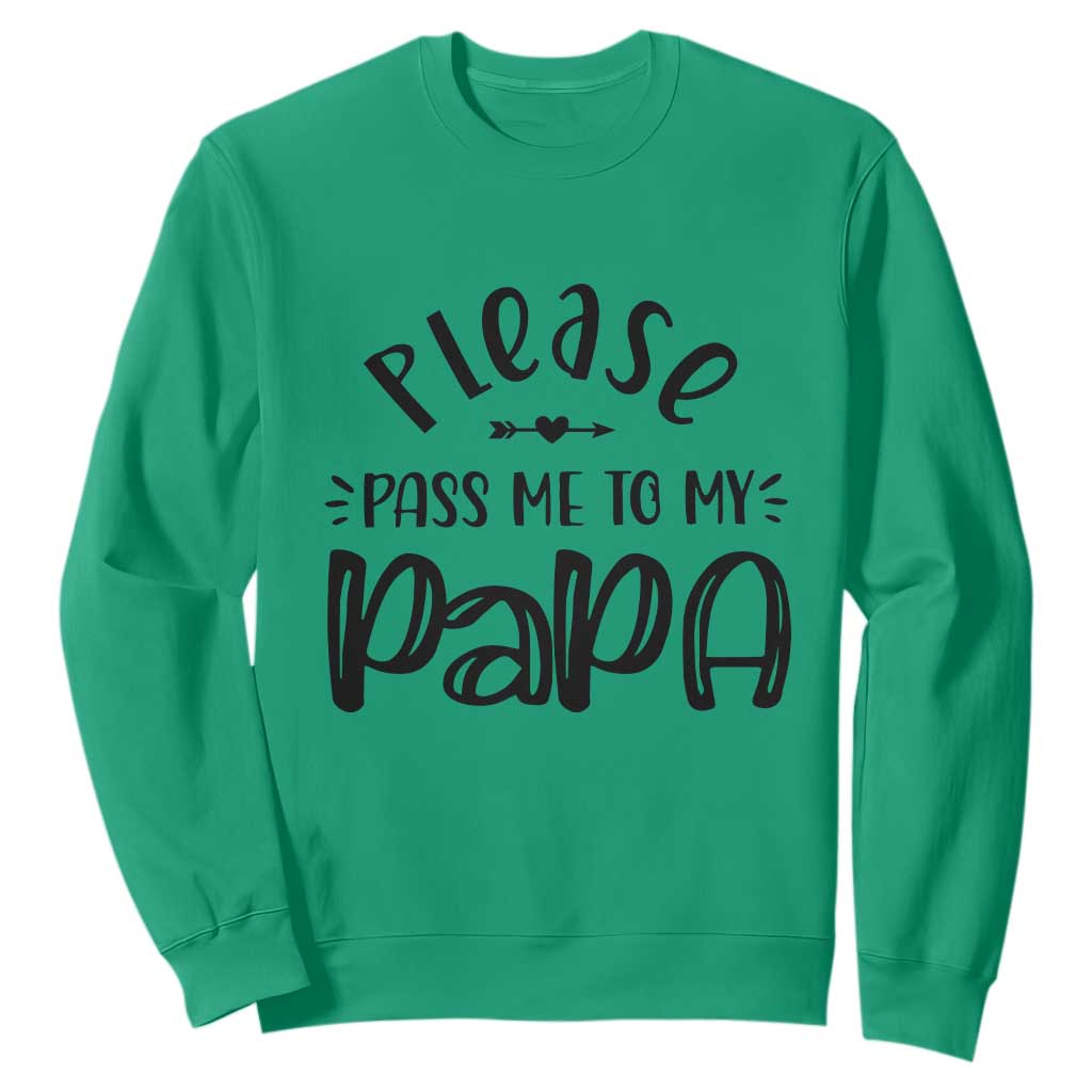 Funny Please Pass Me To My Papa Sweatshirt Soon To Be Dad TS11 Irish Green Print Your Wear
