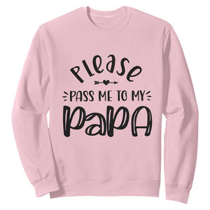 Funny Please Pass Me To My Papa Sweatshirt Soon To Be Dad TS11 Light Pink Print Your Wear