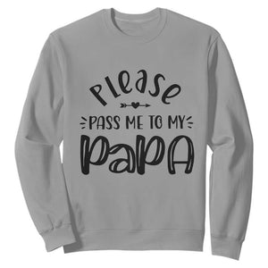 Funny Please Pass Me To My Papa Sweatshirt Soon To Be Dad TS11 Sport Gray Print Your Wear