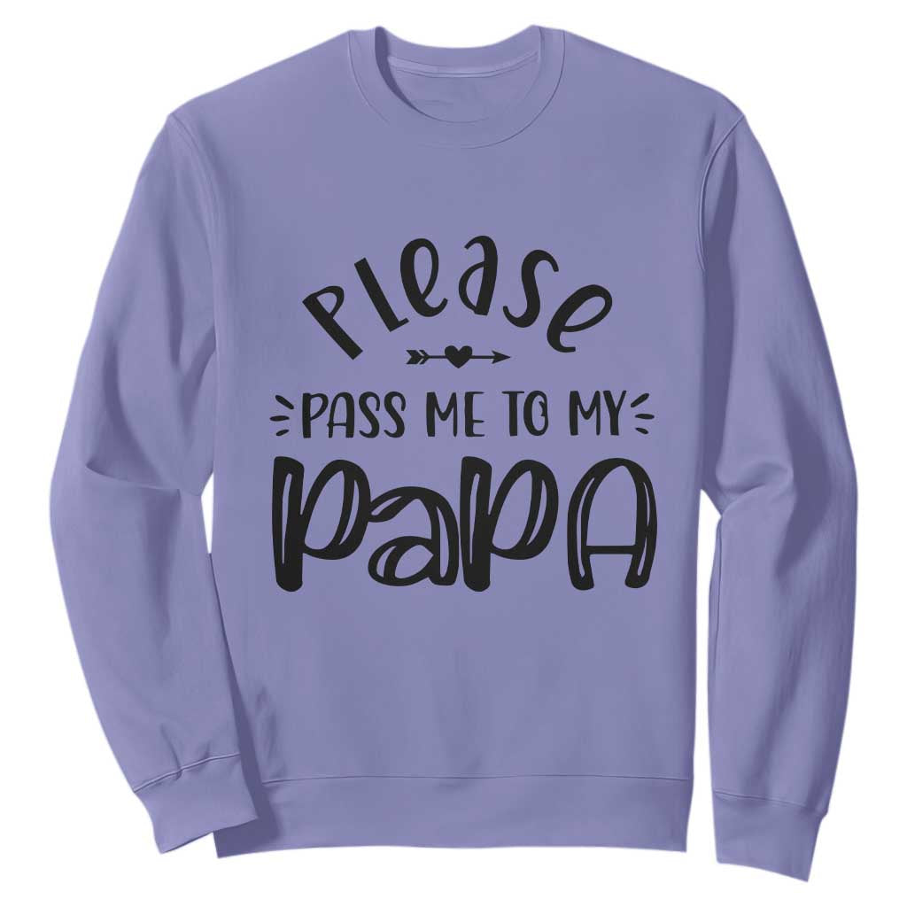 Funny Please Pass Me To My Papa Sweatshirt Soon To Be Dad TS11 Violet Print Your Wear