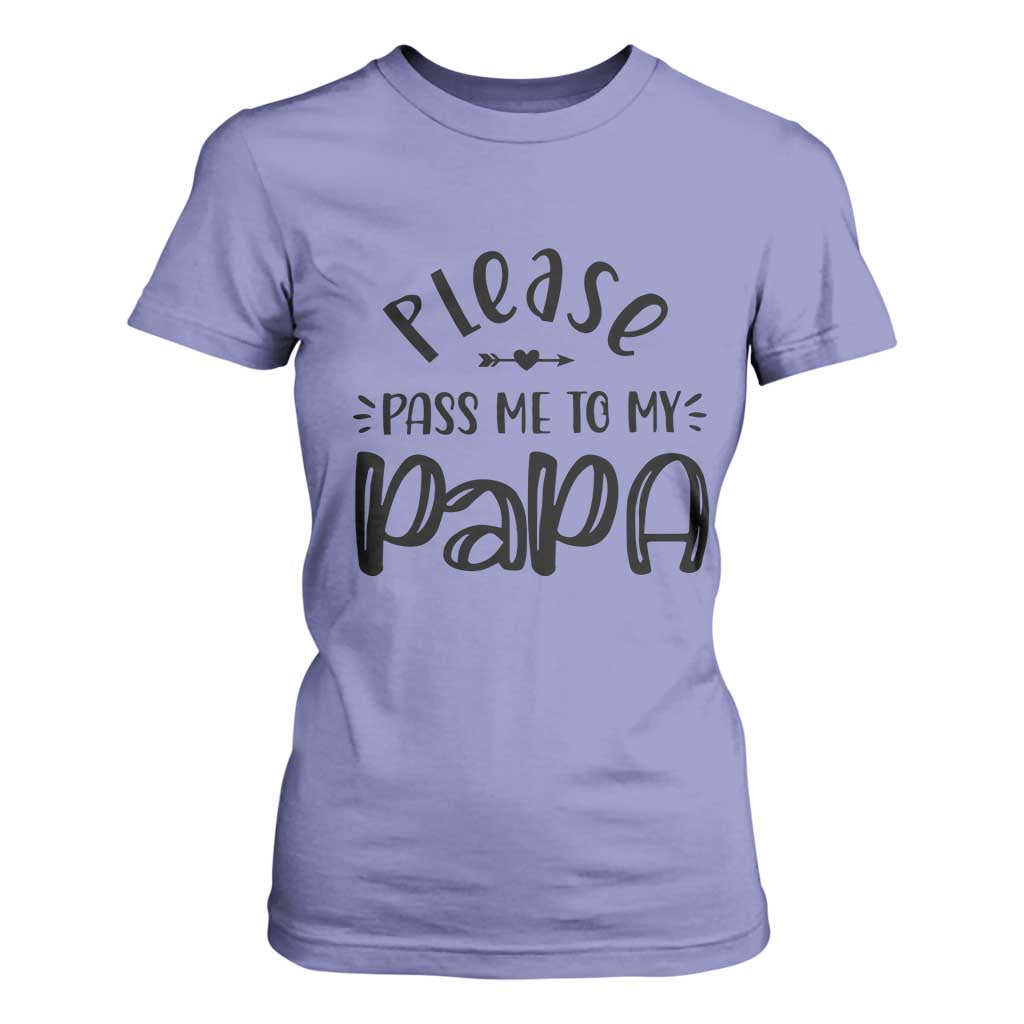 Funny Please Pass Me To My Papa T Shirt For Women Soon To Be Dad TS11 Violet Print Your Wear