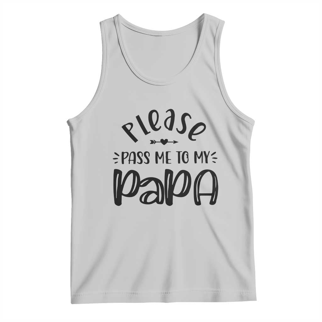 Funny Please Pass Me To My Papa Tank Top Soon To Be Dad TS11 Ash Print Your Wear