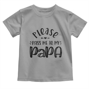 Funny Please Pass Me To My Papa Toddler T Shirt Soon To Be Dad TS11 Sport Gray Print Your Wear