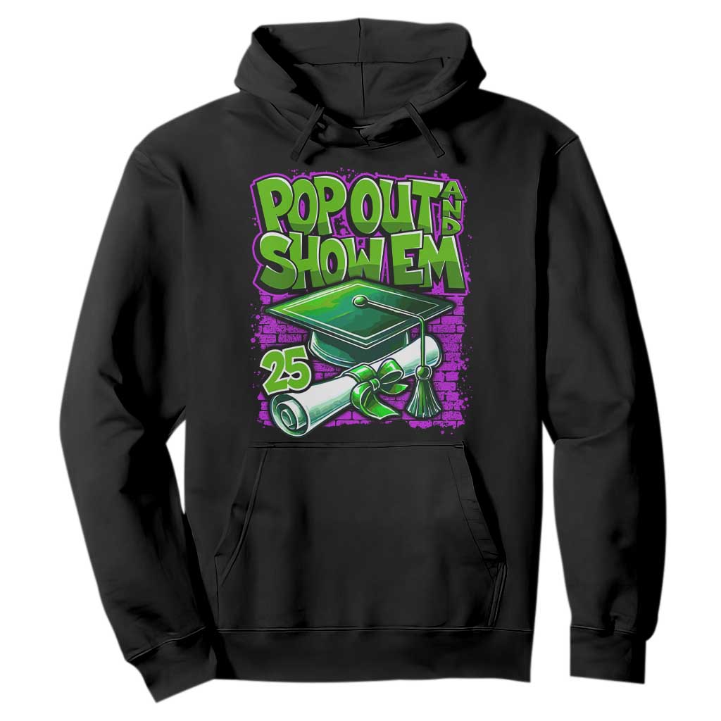 Funny Pop Out And Show Em 2025 Hoodie Senior 2025 Graduation TS11 Black Print Your Wear