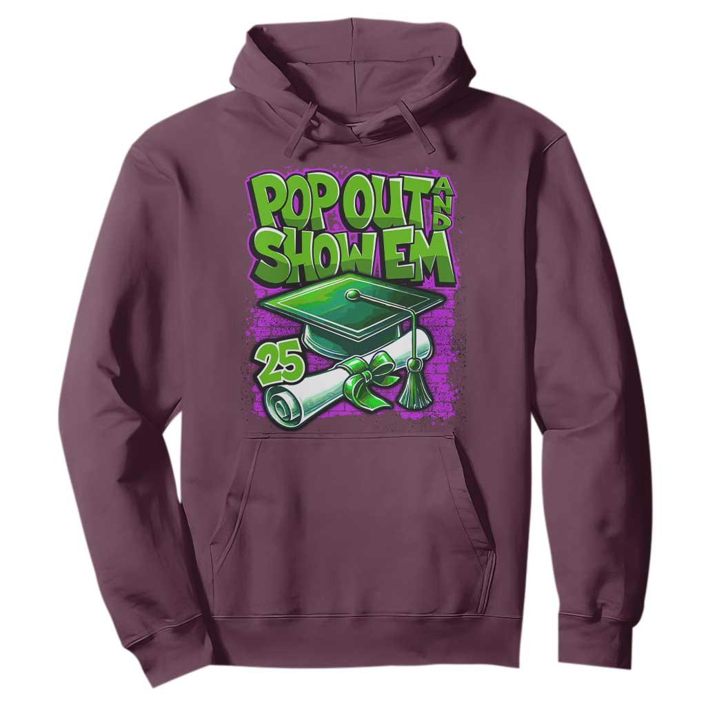 Funny Pop Out And Show Em 2025 Hoodie Senior 2025 Graduation TS11 Maroon Print Your Wear