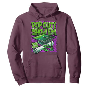 Funny Pop Out And Show Em 2025 Hoodie Senior 2025 Graduation TS11 Maroon Print Your Wear