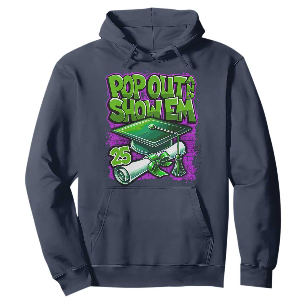 Funny Pop Out And Show Em 2025 Hoodie Senior 2025 Graduation TS11 Navy Print Your Wear
