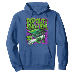 Funny Pop Out And Show Em 2025 Hoodie Senior 2025 Graduation TS11 Royal Blue Print Your Wear