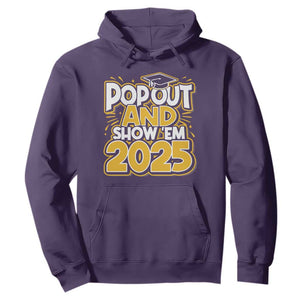 Funny Pop Out And Show Em 2025 Hoodie Senior Class Of 2025 Graduation TS11 Purple Print Your Wear