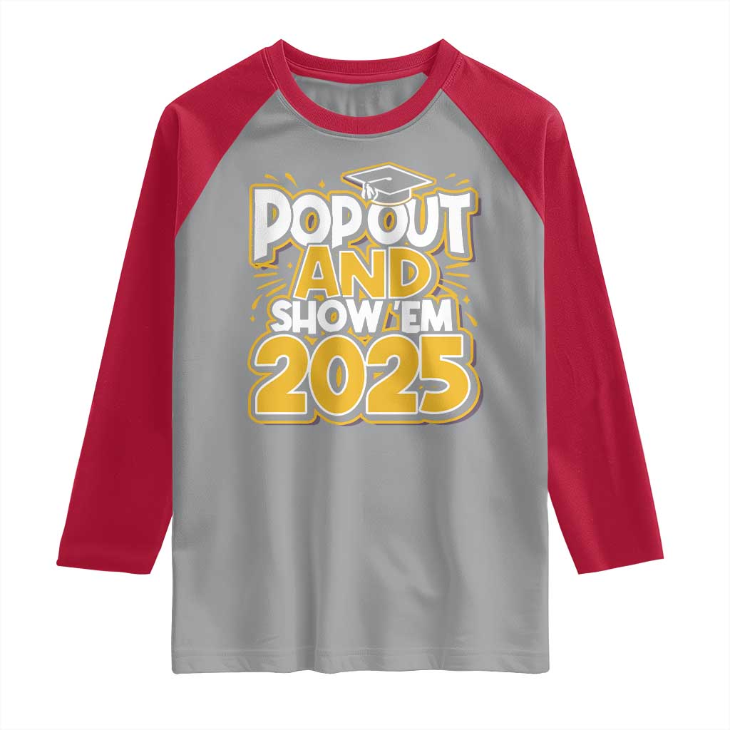 Funny Pop Out And Show Em 2025 Raglan Shirt Senior Class Of 2025 Graduation TS11 Sport Gray Red Print Your Wear