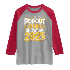 Funny Pop Out And Show Em 2025 Raglan Shirt Senior Class Of 2025 Graduation TS11 Sport Gray Red Print Your Wear