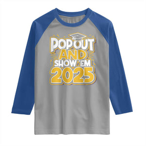 Funny Pop Out And Show Em 2025 Raglan Shirt Senior Class Of 2025 Graduation TS11 Sport Gray Royal Print Your Wear