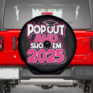Funny Pop Out And Show Em 2025 Spare Tire Cover Pink Senior Class Of 2025 Graduation TS11 Black Print Your Wear